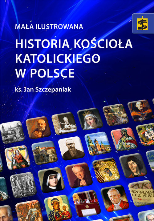 okładka Mała ilustrowana historia Kościoła katolickiego w Polsce książka | Jan Szczepaniak