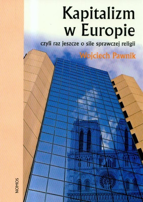 okładka Kapitalizm w Europie czyli jeszcze o sile sprawczej religii książka | Pawnik Wojciech