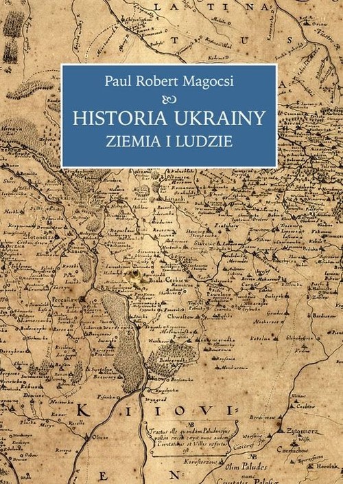 okładka Historia Ukrainy Ziemia i ludzie książka | Paul Robert Magocsi