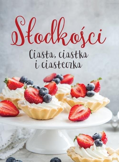 okładka Słodkości Ciasta, ciastka i ciasteczka książka