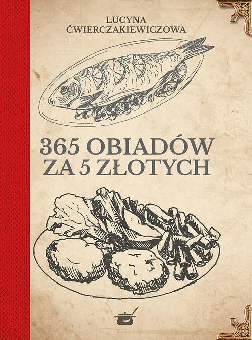okładka 365 obiadów za pięć złotych książka | Lucyna Ćwierczakiewiczowa