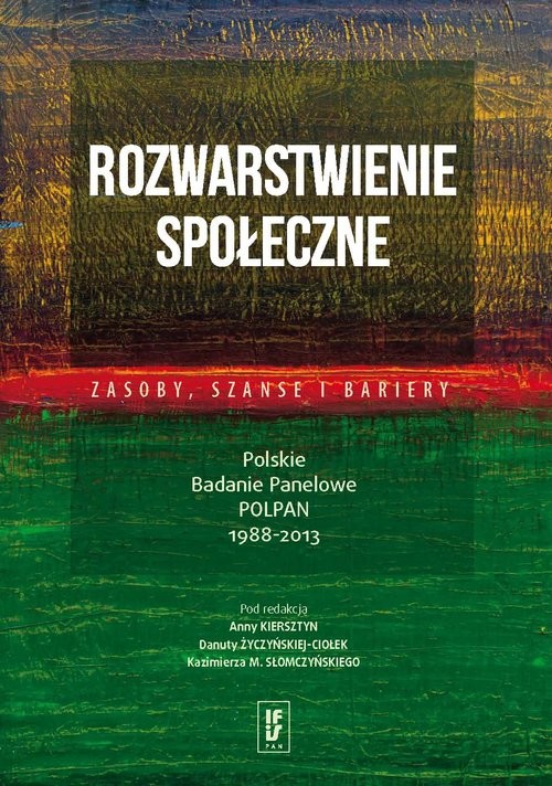 okładka Rozwarstwienie społeczne: zasoby, szanse i bariery Polskie Badanie Panelowe POLPAN 1988–2013 książka