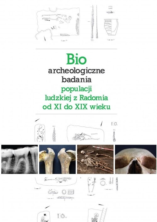 okładka Bioarcheologiczne badania populacji ludzkiej z Radomia od XI do XIX wieku książka