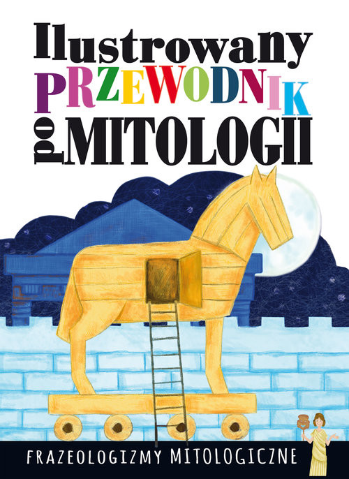 okładka Ilustrowany przewodnik po mitologii Frazeologizmy mitologiczne książka | Dorota Nosowska