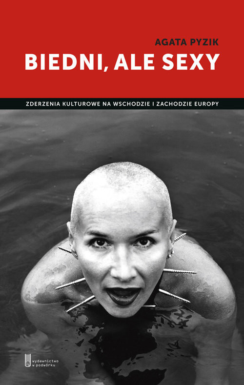 okładka Biedni ale sexy Zderzenia kulturowe na wschodzie i zachodzie Europy książka | Agata Pyzik