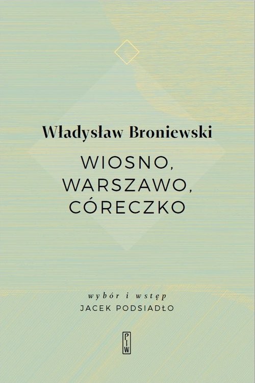 okładka Wiosno, Warszawo, córeczko książka | Władysław Broniewski