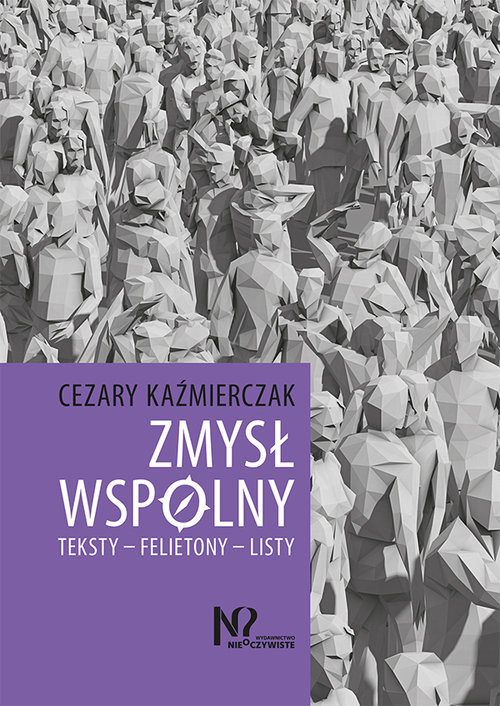 okładka Zmysł wspólny Teksty – Felietony – Listy książka | Cezary Kaźmierczak