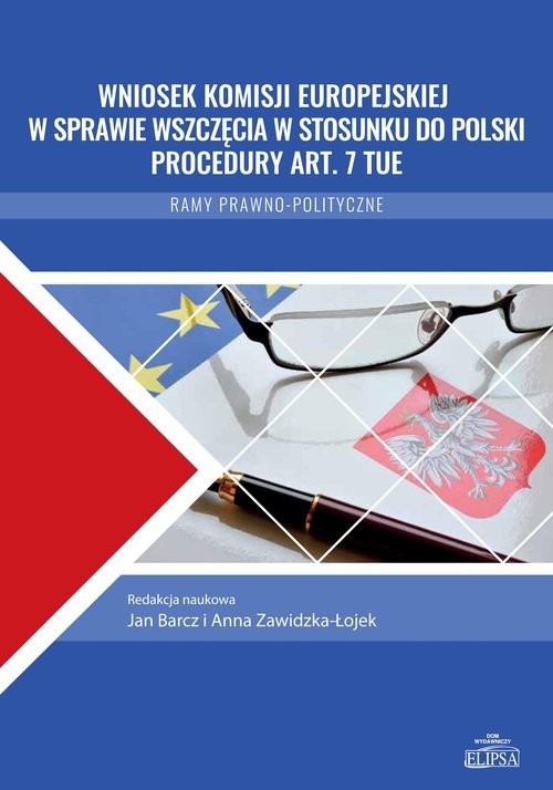 okładka Wniosek Komisji Europejskiej w sprawie wszczęcia w stosunku do Polski procedury art. 7 TUE Ramy prawno-polityczne książka | Marta Balcerek-Kosiarz