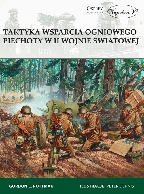okładka Taktyka wsparcia ogniowego piechoty w II wojnie światowej książka | Gordon L. Rottman
