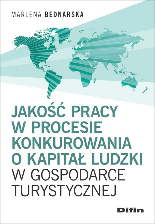 okładka Jakość pracy w procesie konkurowania o kapitał ludzki w gospodarce turystycznej książka | Bednarska Marlena
