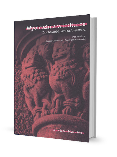 okładka Wyobraźnia w kulturze Duchowość, sztuka, literatura książka | Izabela Trzcińska, Agata Świerzowska