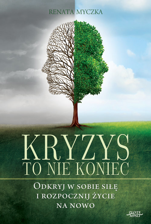 okładka Kryzys to nie koniec Odkryj w sobie siłę i rozpocznij życie na nowo książka | Renata Myczka