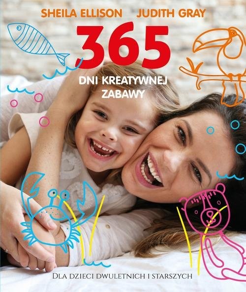 okładka 365 dni kreatywnej zabawy książka | Sheila Ellison, Judith Gray