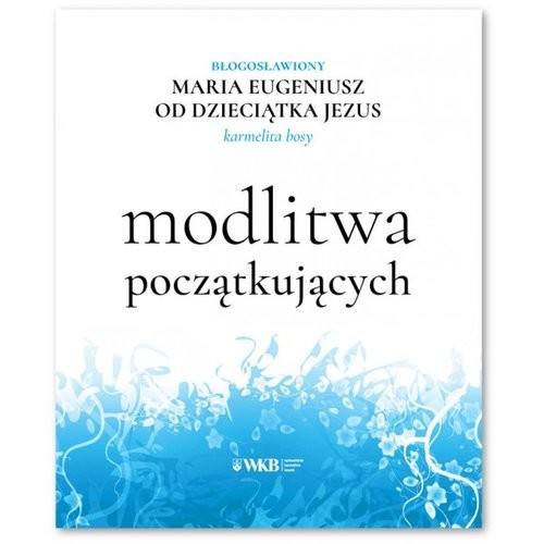 okładka Modlitwa początkujących książka | Eugeniusz od Dzieciątka Jezus Maria
