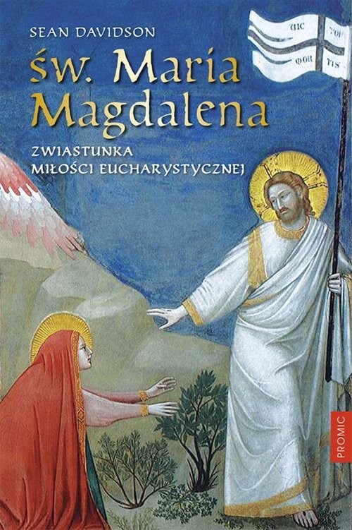 okładka Św. Maria Magdalena Zwiastunka miłości eucharystycznej książka | Sean Davidson