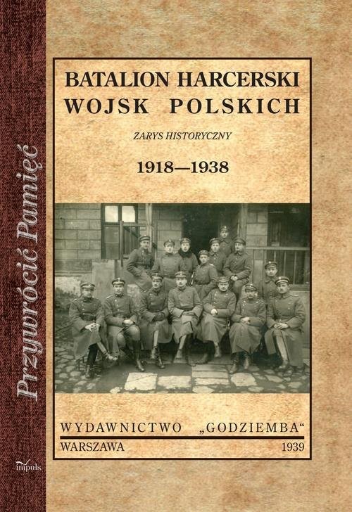 okładka Batalion harcerski wojsk polskich Zarys historyczny 1918-1938 książka