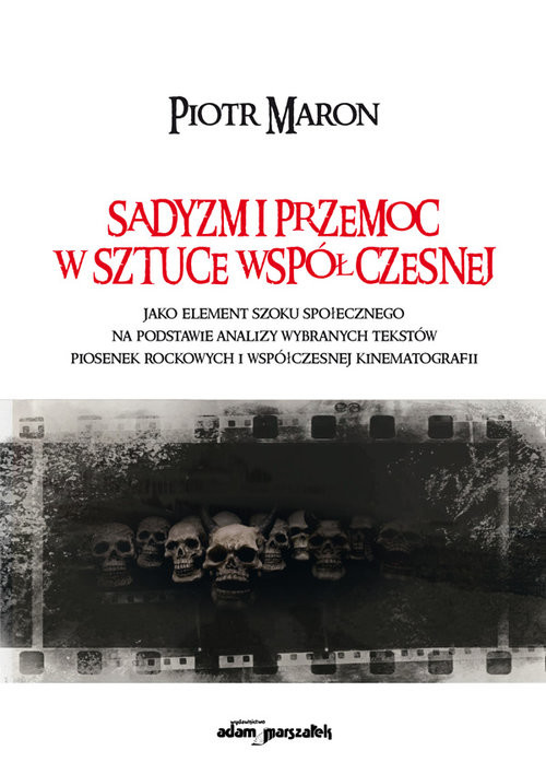 okładka Sadyzm i przemoc w sztuce współczesnej książka | Maron Piotr