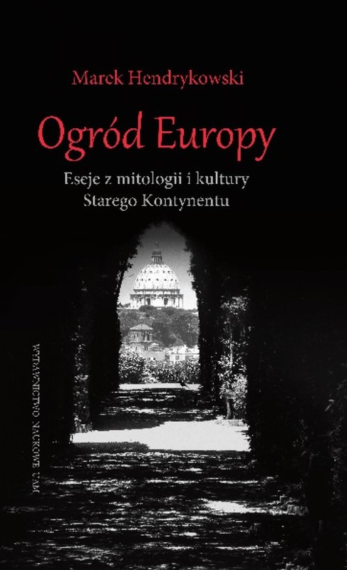 okładka Ogród Europy Eseje z mitologii i kultury Starego Kontynentu książka | Hendrykowski Marek