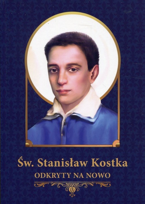 okładka Św. Stanisław Kostka odkryty na nowo Materiały źródłowe, pastoralne i katechetyczne. książka