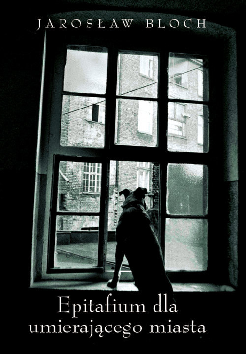 okładka Epitafium dla umierającego miasta książka | Jarosław Bloch