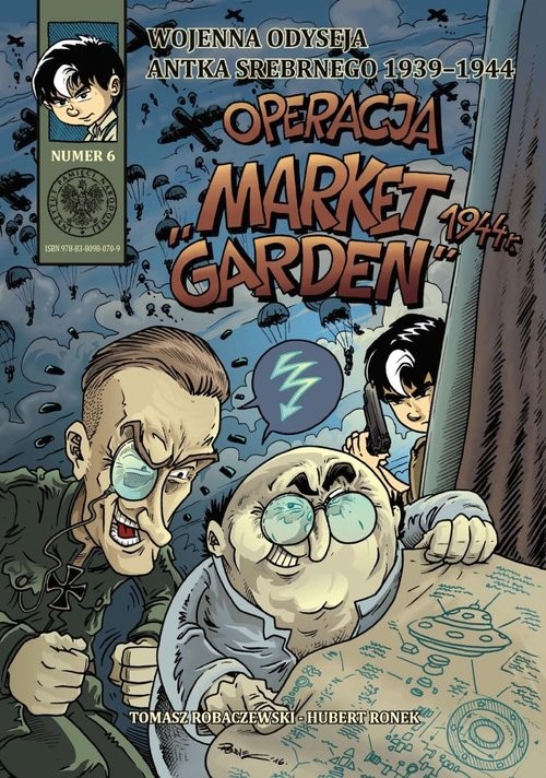 okładka Wojenna odyseja Antka Srebrnego 1939-1944 z6 Operacja „Market Garden” 1944 r. książka | Tomasz Robaczewski, Huber Ronek