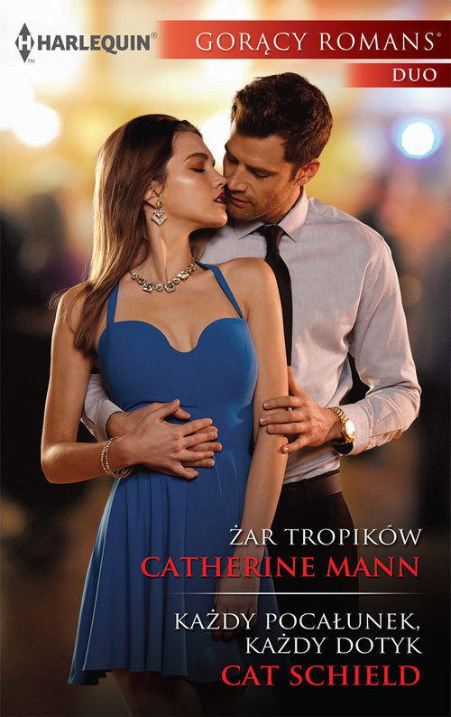 okładka Żar tropików, Każdy pocałunek, każdy dotyk gorący romans duo książka | Catherine Mann, Cat Schield