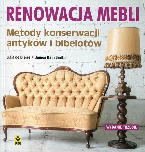 okładka Renowacja mebli Metody konserwacji antyków i bibelotów książka | Bierre Julia de, James Bain Smith