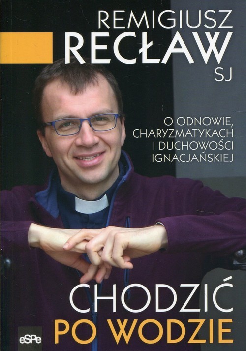 okładka Chodzić po wodzie O odnowie, charyzmatykach i duchowości ignacjańskiej książka | Recław Remigiusz