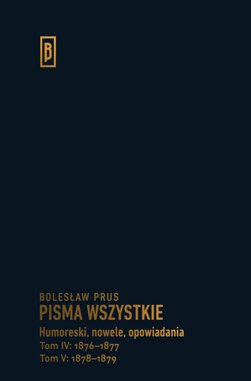 okładka Humoreski, nowele, opowiadania.  Tom IV: 1876-1877; Tom V: 1878-1879 książka | Bolesław Prus