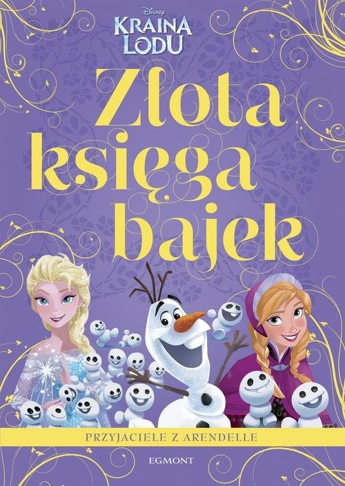 okładka Przyjaciele z Arendelle Kraina Lodu Złota księga bajek książka