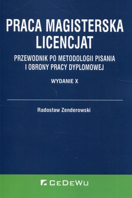 okładka Praca magisterska Licencjat Przewodnik po metodologii pisania i obrony pracy dyplomowej książka | Radosław Zenderowski