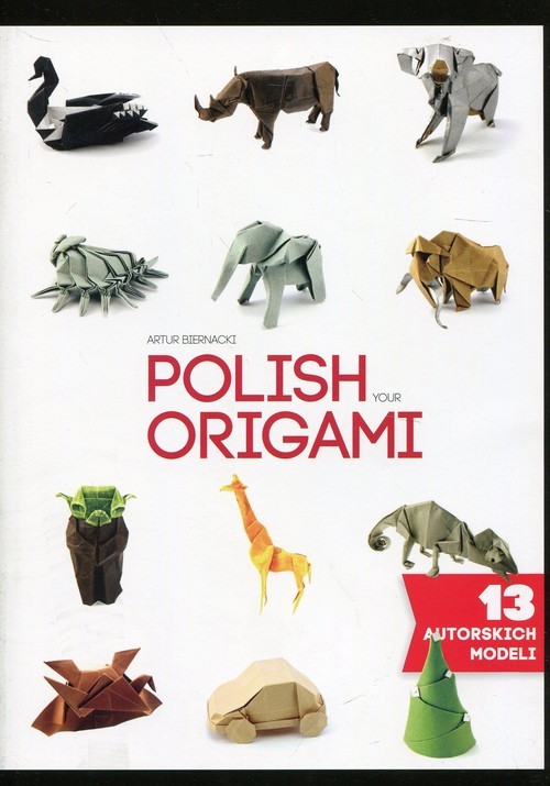 okładka Polish your orgami 13 autorskich modeli książka | Artur Biernacki
