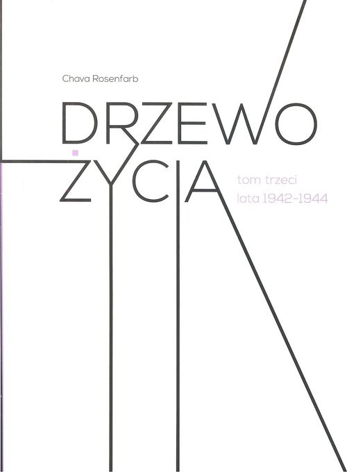 okładka Drzewo życia Tom 3 lata 1942-1944 książka | Chava Rosenfarb