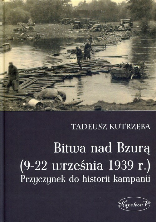 okładka Bitwa nad Bzurą 9-22 września 1939 r Przyczynek do historii kampanii książka | Tadeusz Kutrzeba