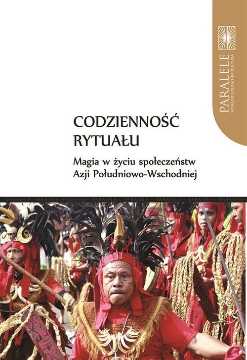 okładka Codzienność rytuału. Magia w życiu społeczeństw Azji Południowo-Wschodniej książka
