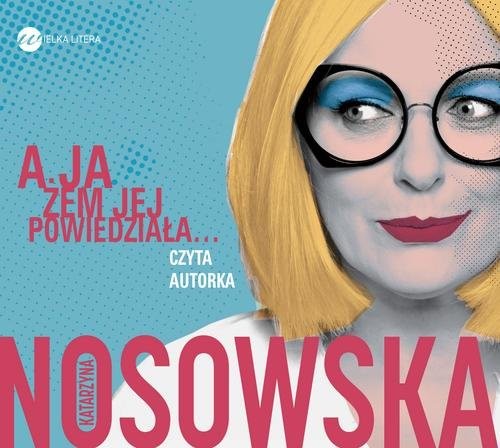 okładka A ja żem jej powiedziała... książka | Katarzyna Nosowska