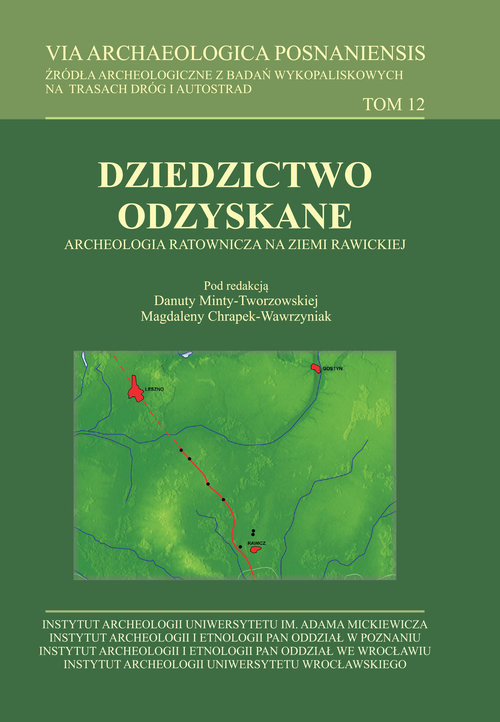 okładka VIA Archaeologica Posnaniensis tom 12. Dziedzictwo odzyskane. Archeologia ratownicza na ziemi rawickiej książka | Danuta Minta-Tworzowska, Magdalena Chrapek-Wawrzyniak