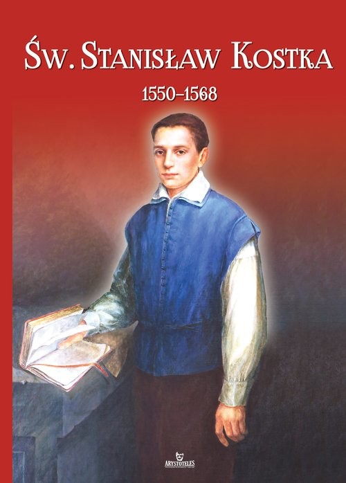 okładka Św. Stanisław Kostka (1550-1568) książka | Jarosław Kwiatkowski, Piotr Stefaniak