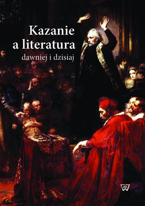 okładka Kazanie a literatura dawniej i dzisiaj książka