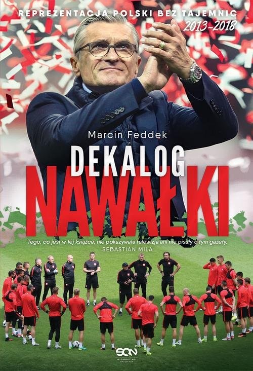 okładka Dekalog Nawałki Reprezentacja Polski bez tajemnic 2013-2018 książka | Marcin Feddek