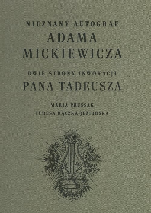 okładka Nieznany autograf Adama Mickiewicza Dwie strony Inwokacji Pana Tadeusza książka | Maria Prussak, Teresa Rączka-Jeziorska
