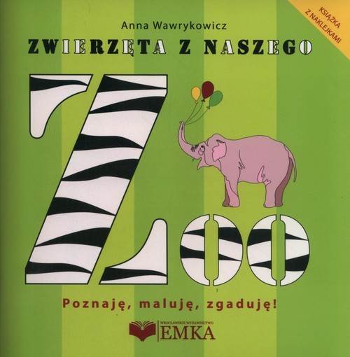 okładka Zwierzęta z naszego ZOO książka | Anna Wawrykowicz