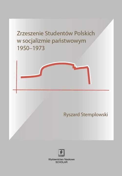 okładka Zrzeszenie Studentów Polskich w socjalizmie państwowym 1950-1973 książka | Stemplowski Ryszard