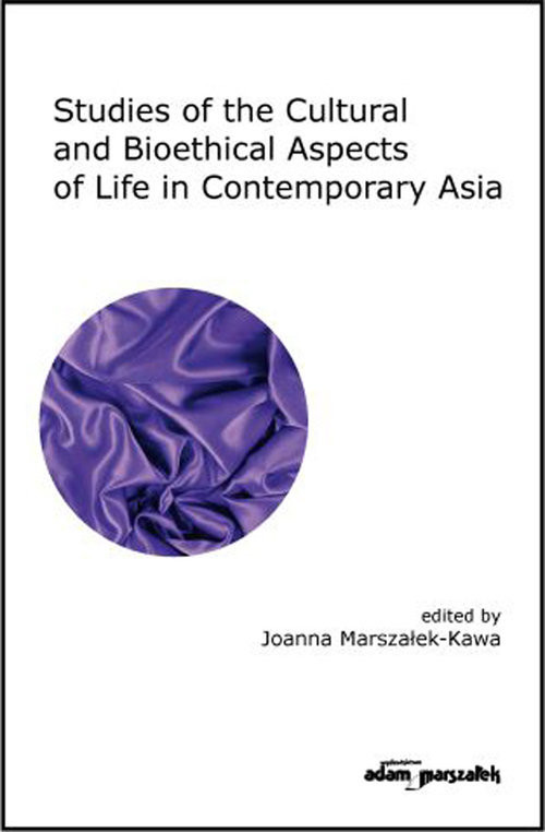 okładka Studies of the Cultural and Bioethical Aspects of the Life Contemporary Asia książka | Joanna Marszałek-Kawa