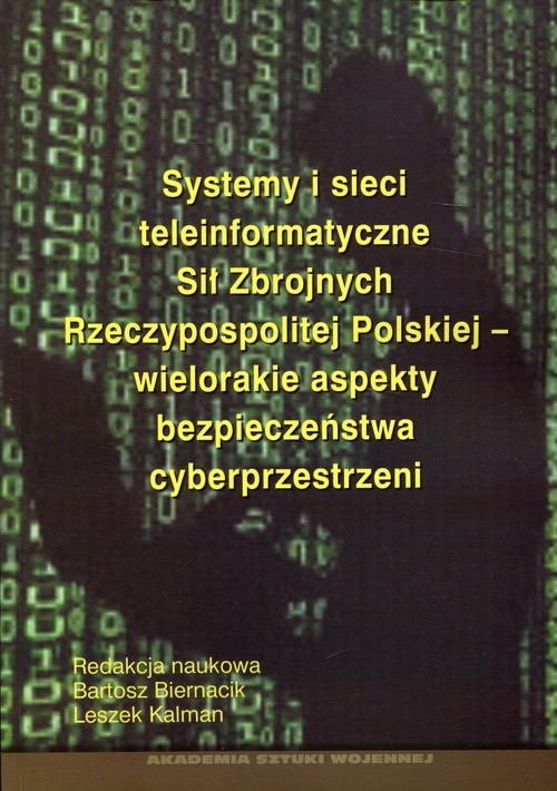 okładka Systemy i sieci teleinformatyczne Sił Zbrojnych Rzeczypospolitej Polskiej - wielorakie aspekty bezpieczeństwa cyberprzestrzeni książka