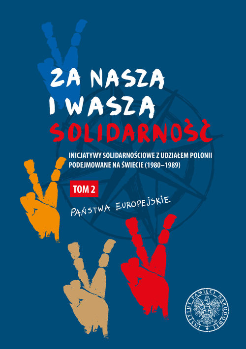 okładka Za naszą i waszą „Solidarność” Tom 2 Inicjatywy solidarnościowe z udziałem Polonii podejmowane na świecie (1980–1989) książka