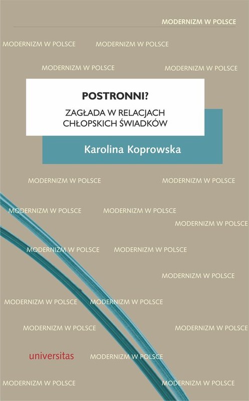okładka Postronni? Zagłada w relacjach chłopskich świadków książka | Koprowska Karolina