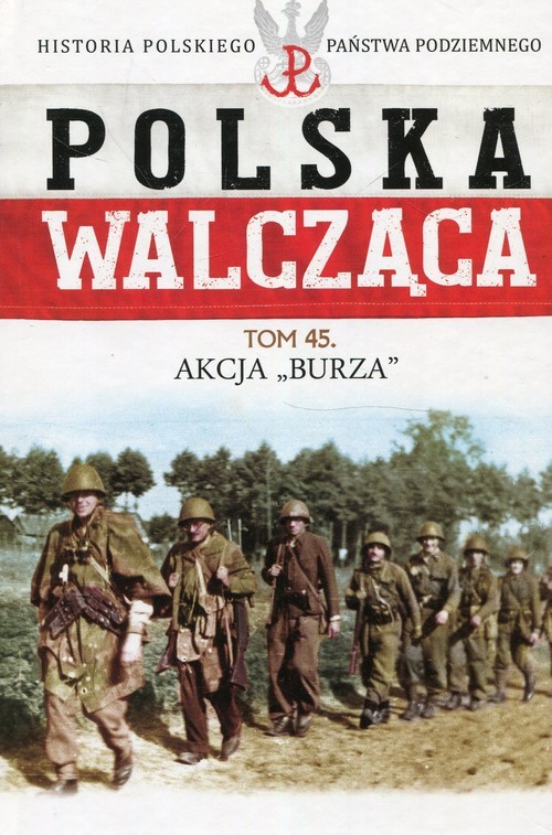 okładka Polska Walcząca Tom 45 Akcja Burza książka | Grzegorz Rutkowski, Maciej Żuczkowski