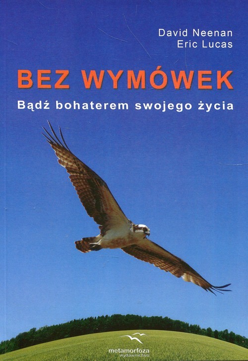 okładka Bez wymówek Bądź bohaterem swojego życia książka | David Neenan, Eric Lucas
