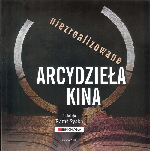okładka Niezrealizowane arcydzieła kina książka | Rafał Syska